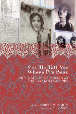 Let Me Tell You Where I've Been: New Writing by Women of the Iranian Diaspora Cover Image