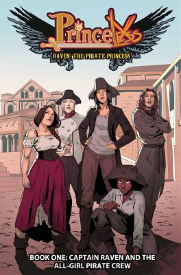 Princeless: Raven the Pirate Princess Book 1: Captain Raven and the All-Girl Pirate Crew By Jeremy Whitley, Rosy Higgins (Artist), Ted Brandt (Artist) Cover Image