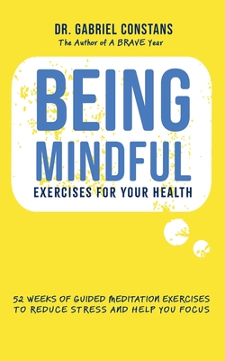 Being Mindful: Exercises For Your Health (Health and Wellbeing) Cover Image