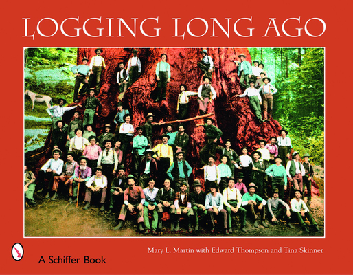 Logging Long Ago By Mary Martin Cover Image