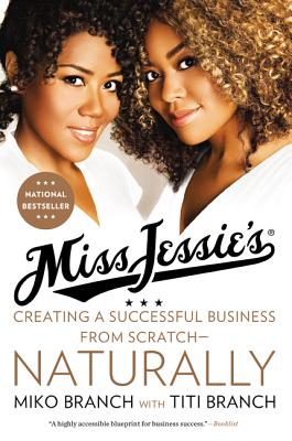 Miss Jessie's: Creating a Successful Business from Scratch---Naturally