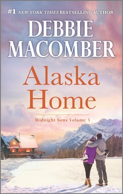 Alaska Home: A Romance Novel (Midnight Sons) By Debbie Macomber Cover Image