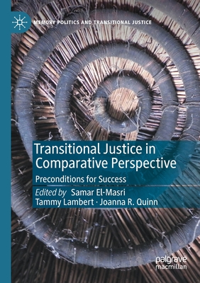 Transitional Justice in Comparative Perspective: Preconditions for Success (Memory Politics and Transitional Justice)