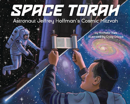 Space Torah: Astronaut Jeffrey Hoffman's Cosmic Mitzvah Cover Image