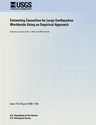 Estimating Casualties for Large Earthquakes Worldwide Using an Empirical Approach By U. S. Department of the Interior Cover Image