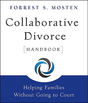 Collaborative Divorce Handbook: Helping Families Without Going to Court By Forrest S. Mosten Cover Image