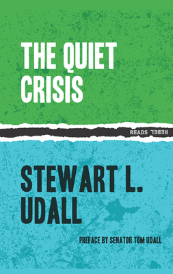 The Quiet Crisis (Rebel Reads) By Stewart L. Udall, John F. Kennedy (Introduction by) Cover Image