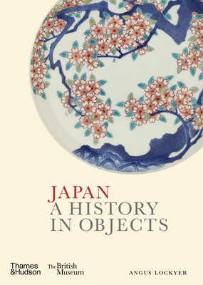 Japan: A History in Objects (British Museum: A History in Objects)