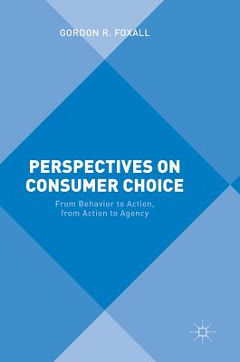 Perspectives on Consumer Choice: From Behavior to Action, from Action to Agency Cover Image