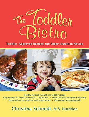 The Toddler Bistro: Toddler-Approved Recipes and Expert Nutrition Advice Cover Image