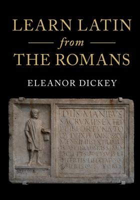 Learn Latin from the Romans By Eleanor Dickey Cover Image