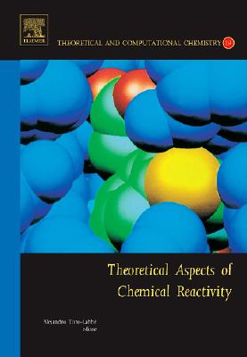 Theoretical Aspects of Chemical Reactivity: Volume 19 (Theoretical and Computational Chemistry #19) Cover Image