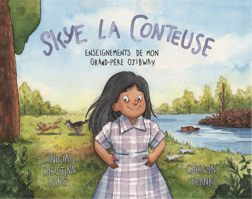 Skye La Conteuse: Enseignements de Mon Grand-Père Ojibway (Paperback)