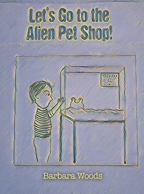 Let's Go to the Alien Pet Shop! By Barbara Woods Cover Image