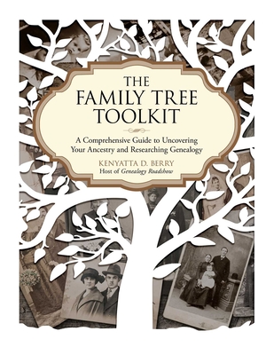 The Family Tree Toolkit: A Comprehensive Guide to Uncovering Your Ancestry and Researching Genealogy Cover Image