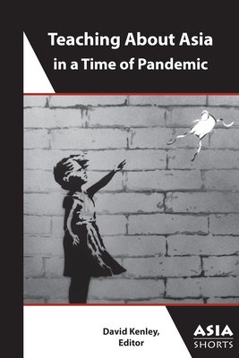 Teaching about Asia in a Time of Pandemic Cover Image