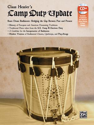 Claus Hessler's Camp Duty Update: Snare Drum Rudiments -- Bridging the Gap Between Past and Present, Book & CD & Flute Part Insert By Claus Hessler Cover Image