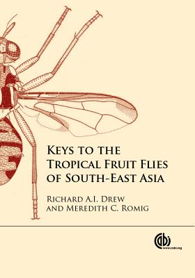 Keys to the Tropical Fruit Flies of South-East Asia: (Tephritidae: Dacinae) By Richard A. I. Drew, Meredith C. Romig Cover Image