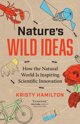 Nature's Wild Ideas: How the Natural World Is Inspiring Scientific Innovation Cover Image