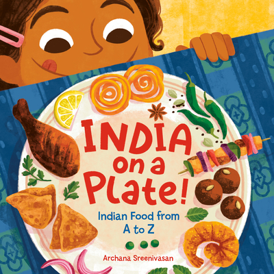 India on a Plate!: Indian Food from A to Z By Archana Sreenivasan Cover Image