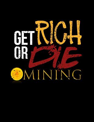 Get Rich Or Die Mining: Funny Bitcoin Crypto Quotes and Pun Themed College Ruled Composition Notebook (Paperback) | Vroman's Bookstore Get Rich Or Die Mining: Funny Bitcoin Crypto Quotes and Pun Themed College Ruled Composition Notebook (Paperback) | Vroman's Bookstore