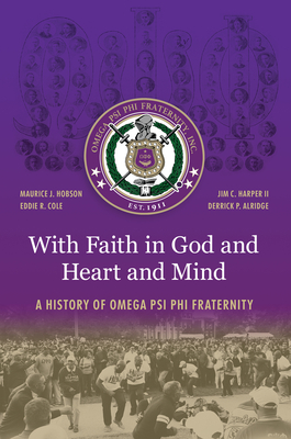 With Faith in God and Heart and Mind A History of Omega Psi Phi