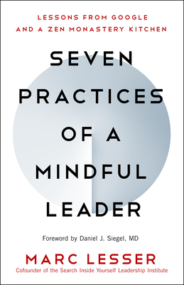 Seven Practices of a Mindful Leader: Lessons from Google and a Zen Monastery Kitchen Cover Image