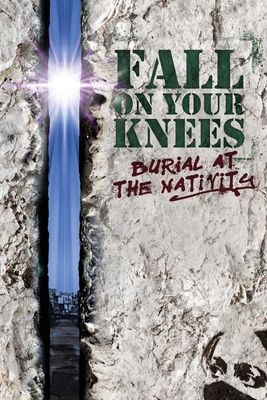 Fall on Your Knees: Burial at The Nativity Cover Image
