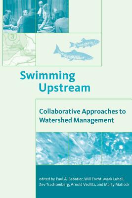 Swimming Upstream: Collaborative Approaches to Watershed Management (American and Comparative Environmental Policy)