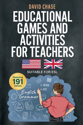 Educational Games and Activities for Teachers: 191 Low-Preparation Exercises Suitable for ESL Cover Image