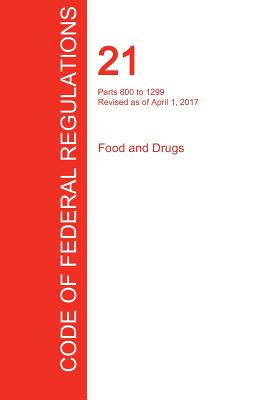 CFR 21, Parts 800 to 1299, Food and Drugs, April 01, 2017 (Volume 8 of 9) By Office of the Federal Register (Cfr) (Created by) Cover Image