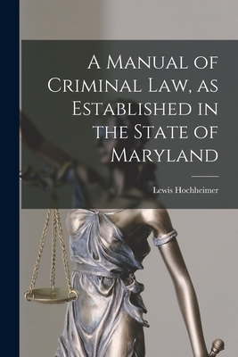 A Manual of Criminal law, as Established in the State of Maryland Cover Image