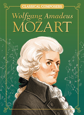 Wolfgang Amadeus Mozart (Classical Composers) (Paperback