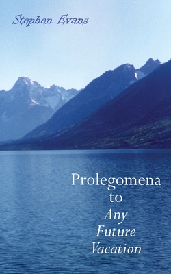 Prolegomena to Any Future Vacation By Stephen Evans Cover Image