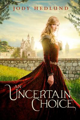 An Uncertain Choice By Jody Hedlund Cover Image