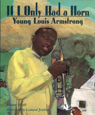If I Only Had a Horn: Young Louis Armstrong Cover Image