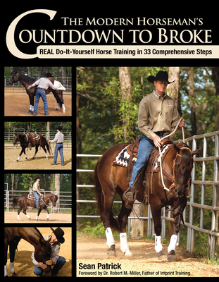 The Modern Horseman's Countdown to Broke: Real Do-It-Yourself Horse Training in 33 Comprehensive Steps Cover Image