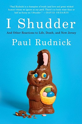 I Shudder: And Other Reactions to Life, Death, and New Jersey By Paul Rudnick Cover Image