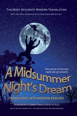 Midsummer Night's Dream Translated Into Modern English: The most accurate line-by-line translation available, alongside original English, stage direct (Shakespeare Translated #12)
