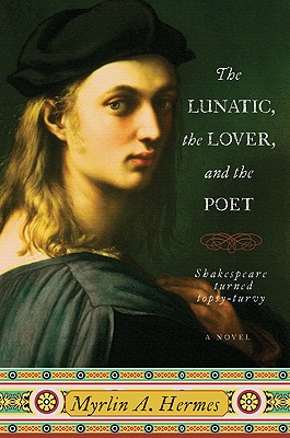 The Lunatic, the Lover, and the Poet: A Novel Cover Image