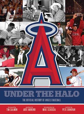 Under the Halo: The Official History of Angels Baseball By Pete Donovan, Tim Salmon (With), Mike Scioscia (With) Cover Image