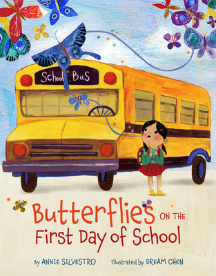 Butterflies on the First Day of School By Annie Silvestro, Dream Chen (Illustrator) Cover Image
