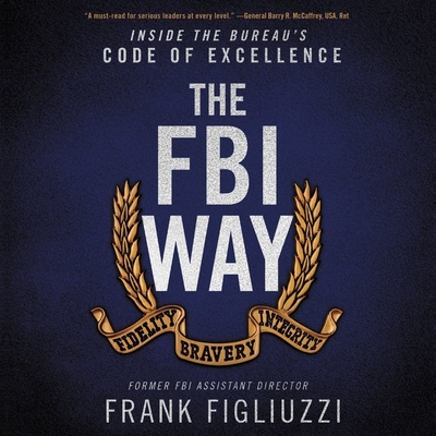 The FBI Way: Inside the Bureau's Code of Excellence Cover Image
