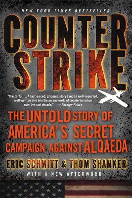 Counterstrike: The Untold Story of America's Secret Campaign Against Al Qaeda By Eric Schmitt, Thom Shanker Cover Image