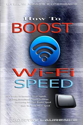 Wi-Fi: How To Boost Wi-Fi Speed, DIY Hacks To Increase Speed, How To Boost Wi-Fi Speed, Increasing Internet Router Speed, Sol