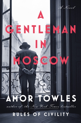 A Gentleman in Moscow: A Novel By Amor Towles Cover Image