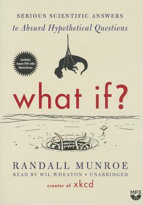 What If?: Serious Scientific Answers to Absurd Hypothetical Questions Cover Image