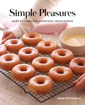 Simple Pleasures: Easy Recipes for Everyday Indulgence By Emma Fontanella Cover Image