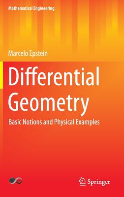 Differential Geometry: Basic Notions and Physical Examples (Mathematical Engineering) By Marcelo Epstein Cover Image