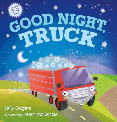 Good Night, Truck: A Picture Book By Sally Odgers, Heath McKenzie (Illustrator) Cover Image